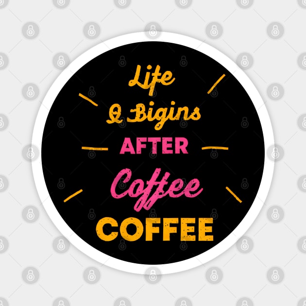 Life Begins After Coffee Magnet by SR8891